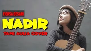 Fiersa Besari - NADIR [lirik] Tami Aulia Cover live Acoustic #acous trip