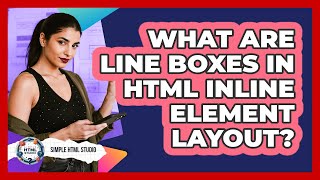What Are Line Boxes In HTML Inline Element Layout? - Simple HTML Studio