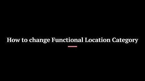 How to change Functional Location category in SAP PM