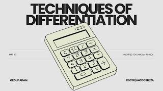 MAT 183 Video Assignment : TECHNIQUES OF DIFFERENTIATION (GROUP 1)