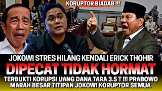 JOKOWI STRES HILANG KENDALI😱‼️ MENTRI KESAYANGANNYA ERICK TOHIR DIPECAT OLEH PRABOWO‼️ KORUPSI 3.5 T