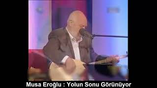 MUSA EROĞLU : YOLUN SONU GÖRÜNÜYOR