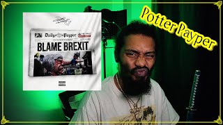 Potter Payper - Blame Brexit | Lyricist Reaction