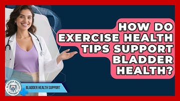 How Do Exercise Health Tips Support Bladder Health? | Bladder Health Support News