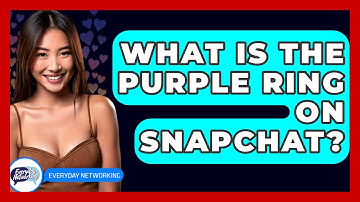 What Is The Purple Ring On Snapchat? - Everyday-Networking