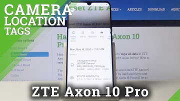 How to Turn On Location Tags in Camera in ZTE Axon 10 Pro – Photos Location Mark