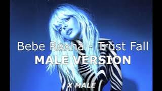 male version | Bebe Rexha - Trust Fall