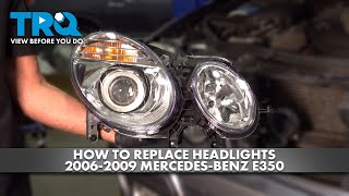 How to Replace Headlights 2006-2009 Mercedes-Benz E350