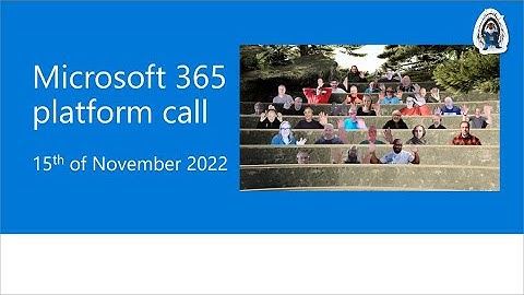 Microsoft 365 Platform Community Call – 15th of November, 2022