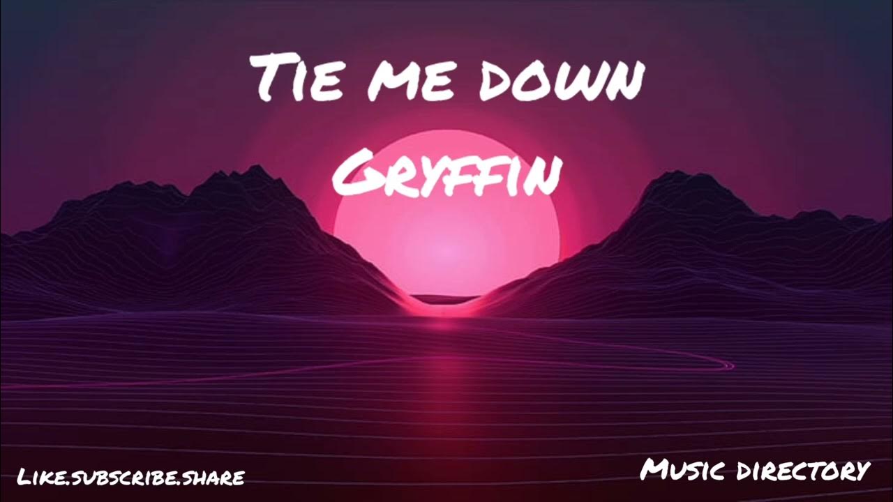Tie Me Down Gryffin' YouTube