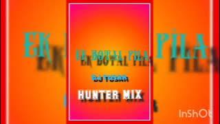 Ek botal pila nasa chadhabo DJ tusar X hunter mix