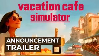 Vacation Cafe Simulator | Announcement trailer