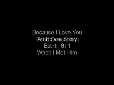 Because I Love (Eclare Story) Ep. 1, Season 1 (Rea...