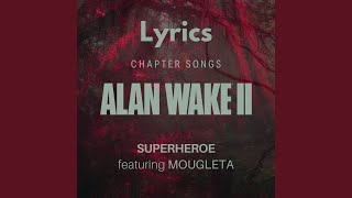 ALAN WAKE 2 : Chapter Songs - Superhero - ft MOUGLETA - Lyrics