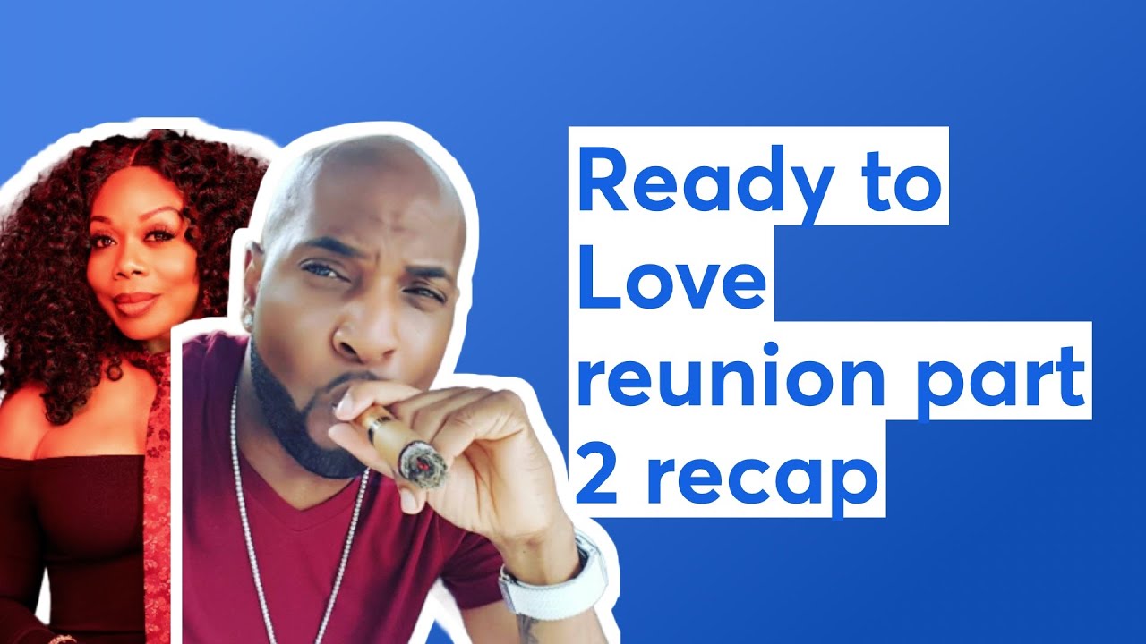 Ready to Love reunion part 2 recap YouTube