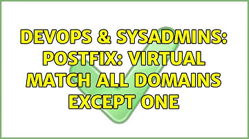 DevOps & SysAdmins: Postfix: Virtual Match All Domains EXCEPT One