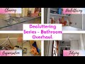 *EXTREME* DECLUTTERING SERIES - Bathroom Overhaul - Satisfying cleaning, reorganisation & declutter.