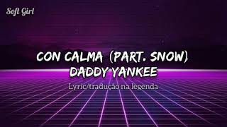 Con Calma (part. Snow)- Daddy Yankee//Lyric e tradução screenshot 5