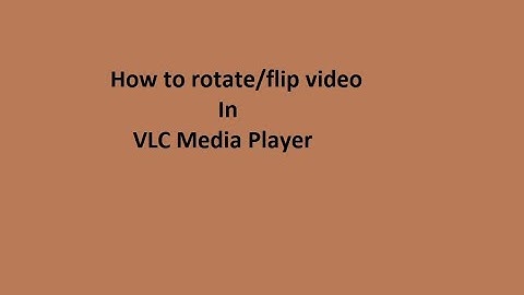 HOW TO ROTATE/FLIP VIDEO IN VLC MEDIA PLAYER....
