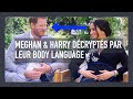 Meghan & Harry décryptés et décodés à travers leur body Language : les 3 mensonges de l'interview