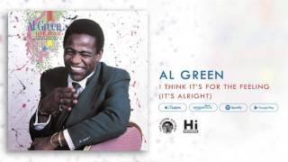 Al Green - I Think It&#39;s For The Feeling (It&#39;s Alright)  [Official Audio]