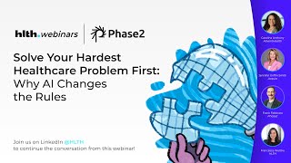 HLTH.Webinar: Solve Your Hardest Healthcare Problem First: Why AI Changes the Rules