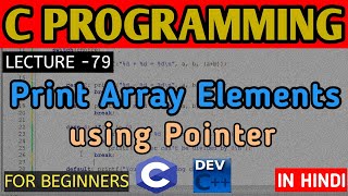 Print Array Elements using Pointer||C PROGRAMMING FOR BEGINNERS||C PROGRAMMING TUTORIAL||FULL COURSE