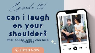 FIGHTING FOR FAMILY WITH CHRIS AND JULIE BENNETT | Can I Laugh On Your Shoulder? #396