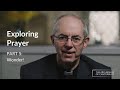 Part 5 - Wonder! | Exploring Prayer with Archbishop Justin Welby