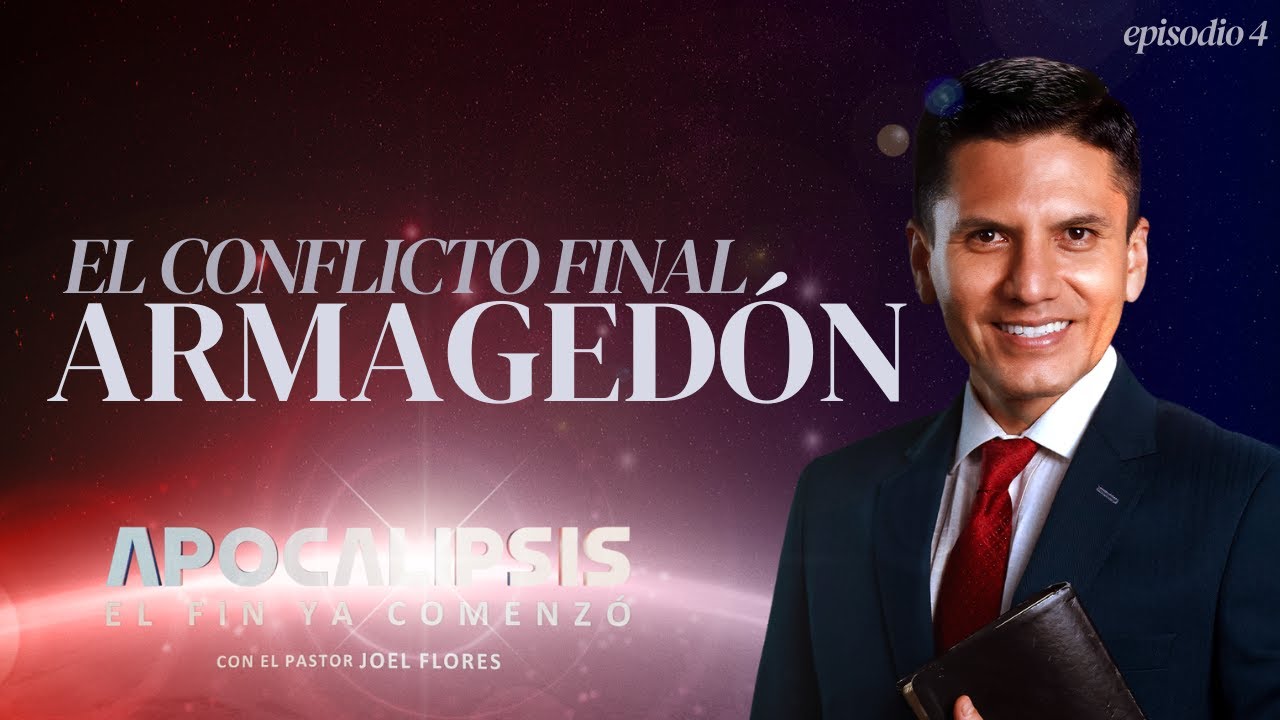 ARMAGEDÓN: El Conflicto Final entre Cristo y Satanás | Pr. Joel Flores | Apocalipsis