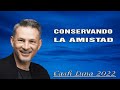 Pastor Cash Luna - Conservando la amistad - Cash Luna 2022 Predicas Completas