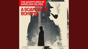 Chapter 2 - A Scandal in Bohemia (The Adventures of Sherlock Holmes, Episode 1)
