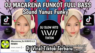 DJ MACARENA FUNKOT FULL BASS SOUND YUNUS FUNKY🎼 VIRAL TIKTOK TERBARU 2024