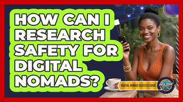 How Can I Research Safety For Digital Nomads?