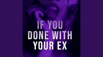 If You Done With Your Ex