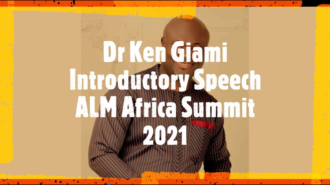 Dr Ken Giami | Chairman, African Leadership UK Limited | Introductory Speech ALM Africa Summit 2021