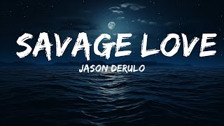 Jason Derulo - Savage Love (Lyrics) with Jawsh 685  | 25 Min