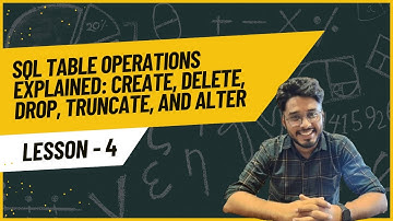 SQL Table Operations : Create, Delete, Drop, Truncate, and Alter  | Lesson 4 | Introduction to SQL