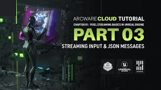 Arcware Cloud: Pixel Streaming in Unreal Engine | Part 03: Input & JSON Messages