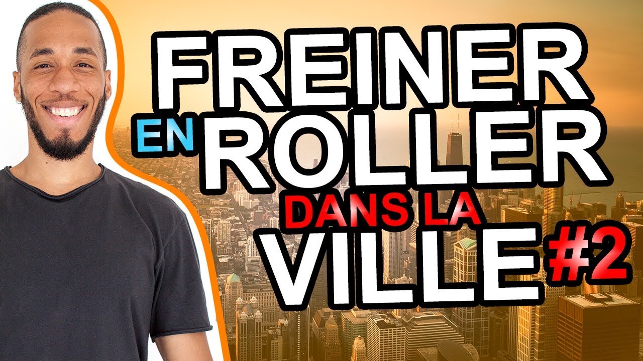 COMMENT FREINER EN ROLLER / COMMENT FAIRE DU ROLLER EN VILLE #2