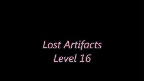 Lost Artifacts Level 16