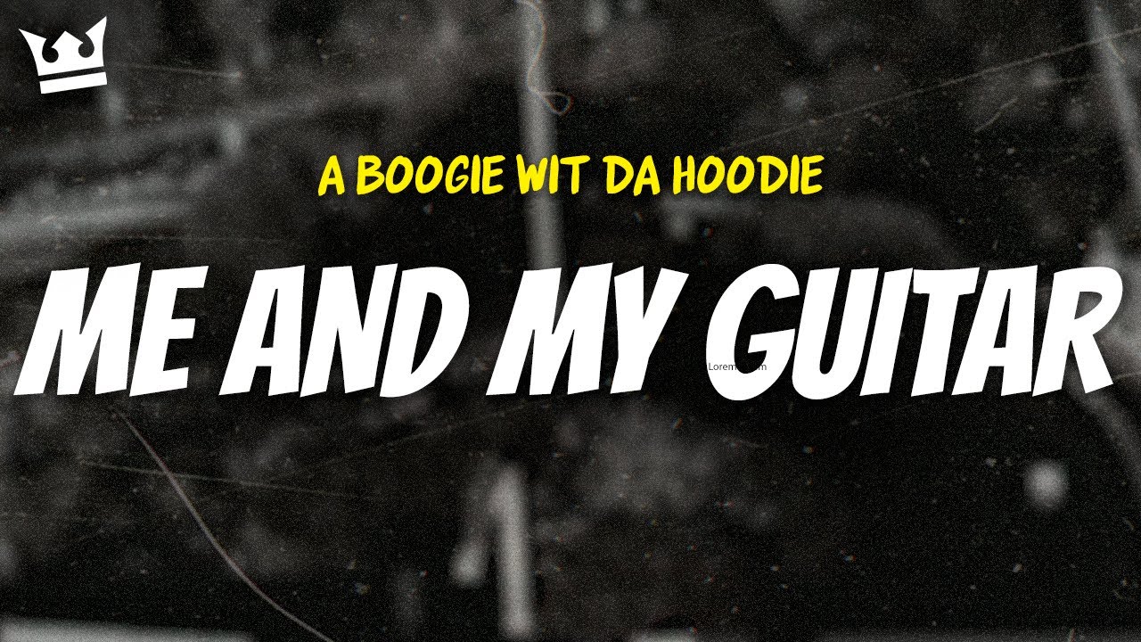 a boogie wit da hoodie - ME AND MY GUITAR (LYRICS) - YouTube