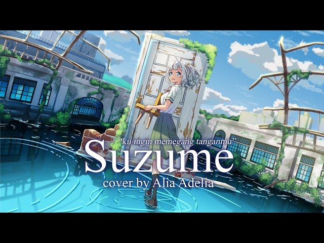 Suzume - RADWIMPS feat. Toaka (Suzume no Tojimari Anime) すずめ | Alia Adelia Cover class=