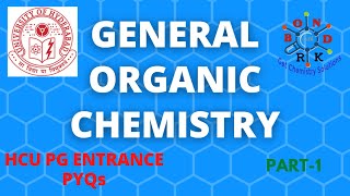 General Organic Chemistry (Part-1) || Organic Chemistry || HCU PG Entrance (Chemistry) || RK Sir