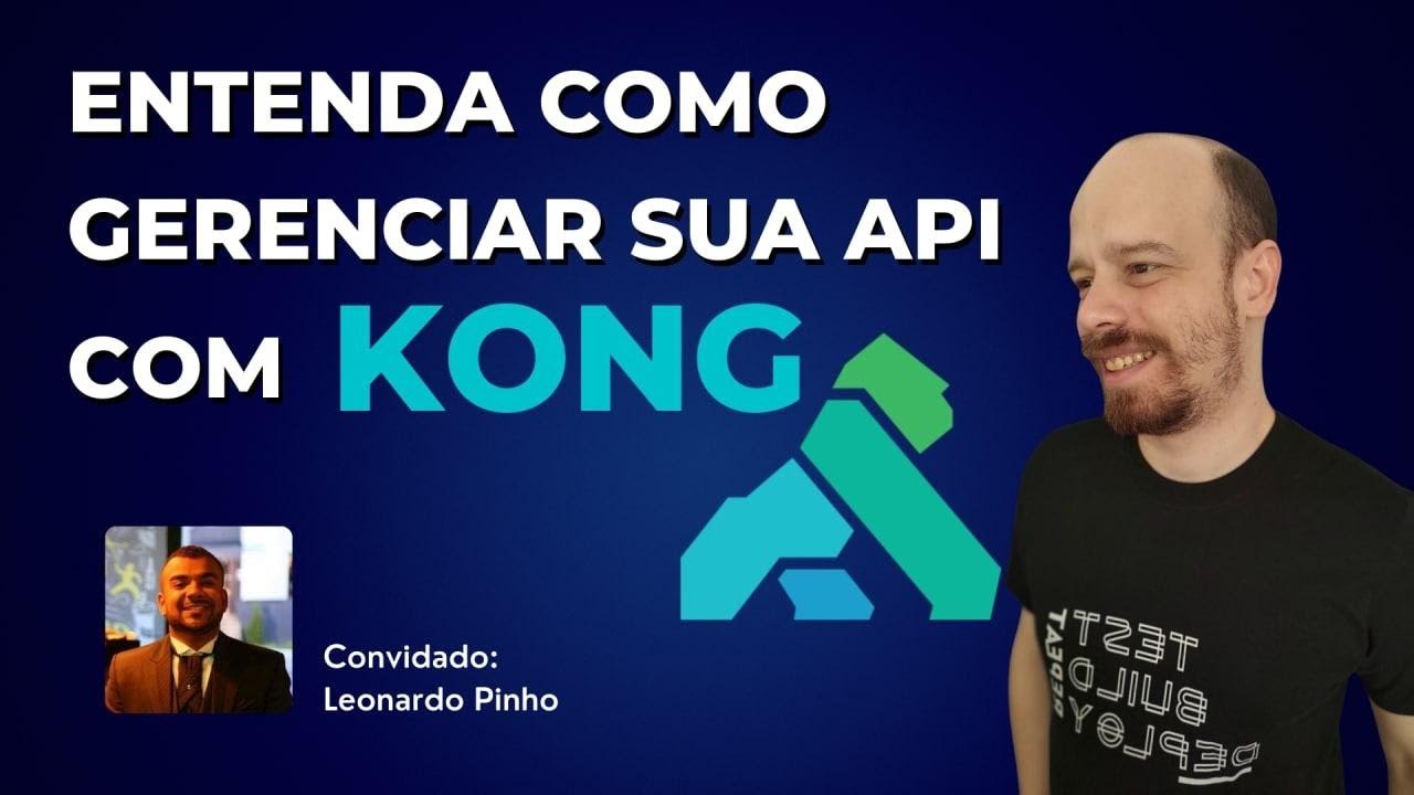 Entenda como Gerenciar a sua API com Kong