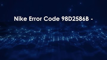 Nike Error Code 98D2586B -