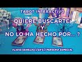 ✨Quiere Buscarte y No lo ha Hecho Por... ? 🕵🏻‍♀️ Almas Gemelas//Ex's 🔥 Tarot Interactivo✨