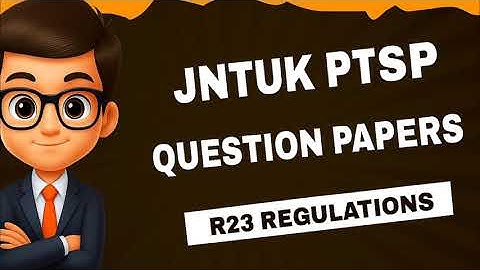JNTUK PTSP LAST SEM QUESTION PAPERS R23 REGULATIONS 