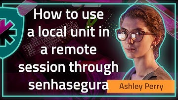 How to use a local unit in a remote session through senhasegura