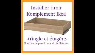 Installer TIROIR Komplément , étagère et tringle IKEA. (Pareil pour la série Hemnes)